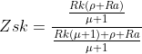 Zsk=\frac{\frac{Rk(\rho+Ra)}{\mu+1}}{\frac{Rk(\mu+1)+\rho+Ra}{\mu+1}}